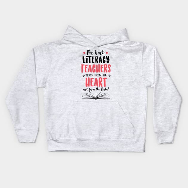 The best Literacy Teachers teach from the Heart Quote Kids Hoodie by BetterManufaktur